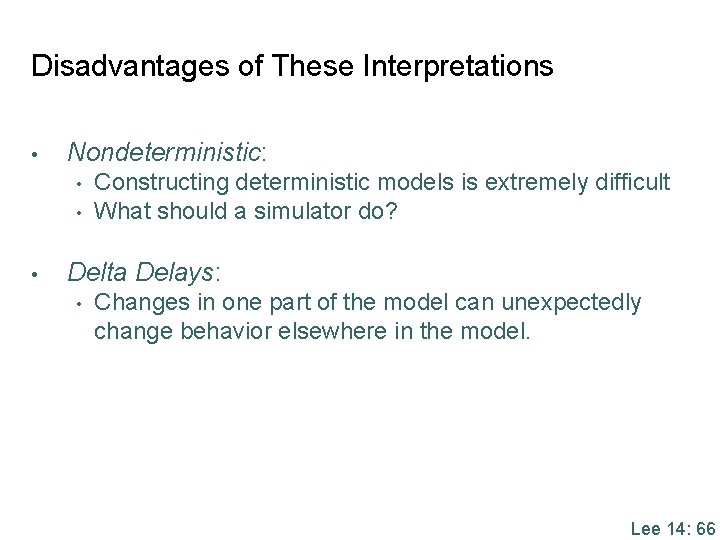 Disadvantages of These Interpretations • Nondeterministic: • • • Constructing deterministic models is extremely