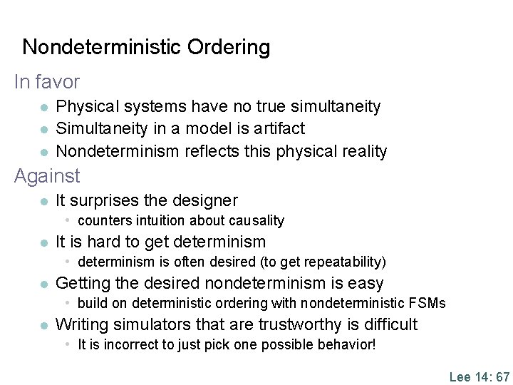 Nondeterministic Ordering In favor l l l Physical systems have no true simultaneity Simultaneity