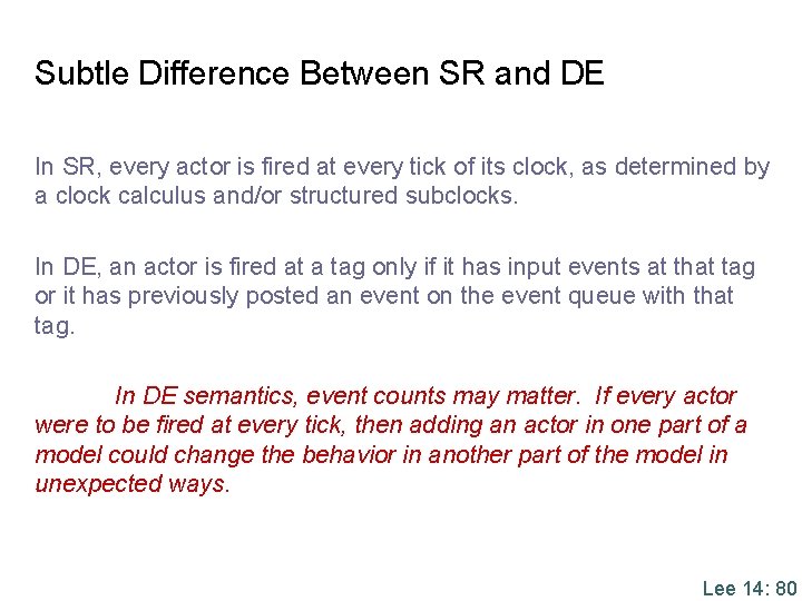 Subtle Difference Between SR and DE In SR, every actor is fired at every