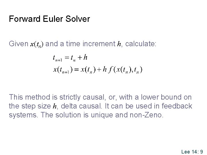 Forward Euler Solver Given x(tn) and a time increment h, calculate: This method is