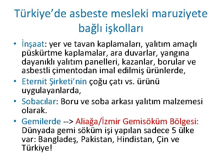 Türkiye’de asbeste mesleki maruziyete bağlı işkolları • İnşaat: yer ve tavan kaplamaları, yalıtım amaçlı