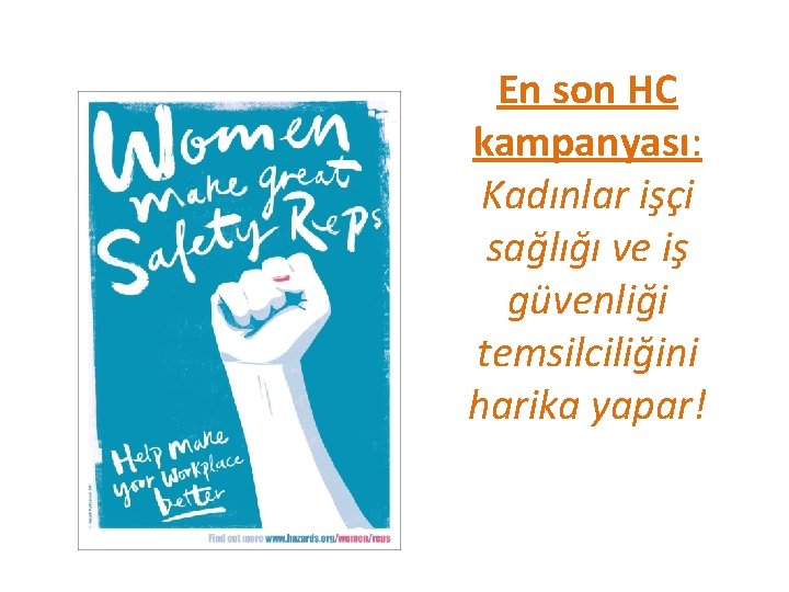 En son HC kampanyası: Kadınlar işçi sağlığı ve iş güvenliği temsilciliğini harika yapar! 