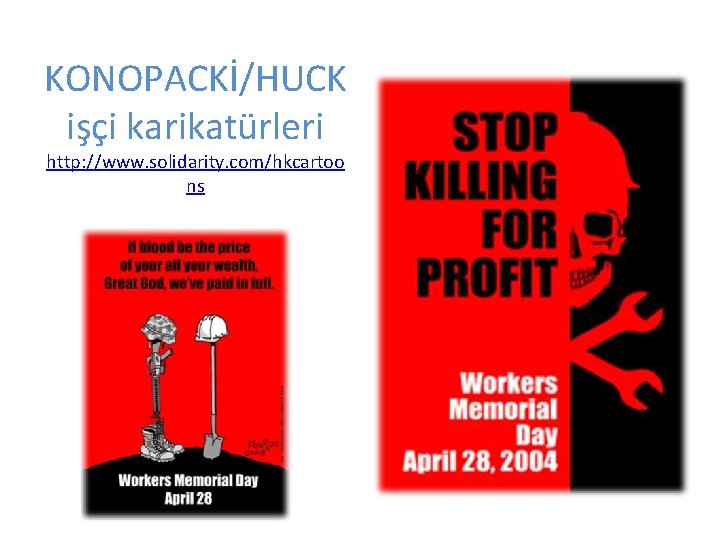 KONOPACKİ/HUCK işçi karikatürleri http: //www. solidarity. com/hkcartoo ns 