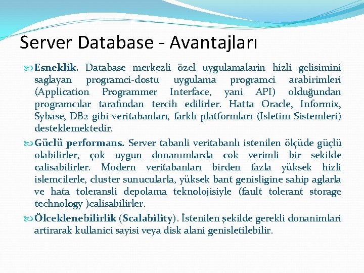 Server Database - Avantajları Esneklik. Database merkezli özel uygulamalarin hizli gelisimini saglayan programci-dostu uygulama