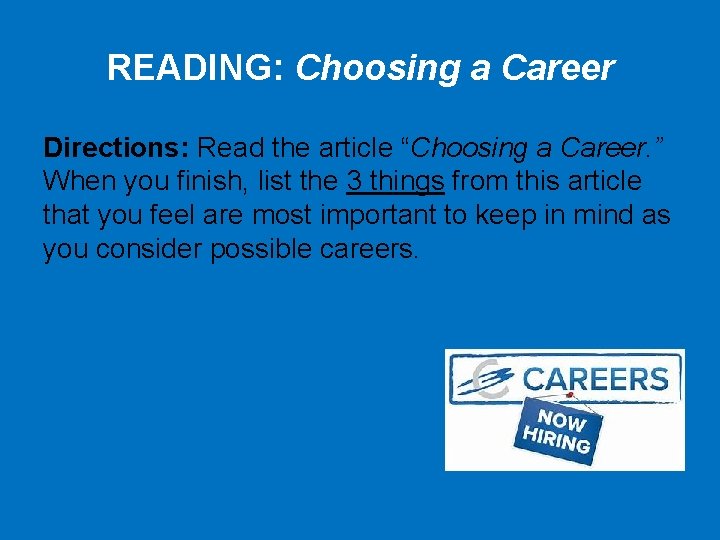 READING: Choosing a Career Directions: Read the article “Choosing a Career. ” When you