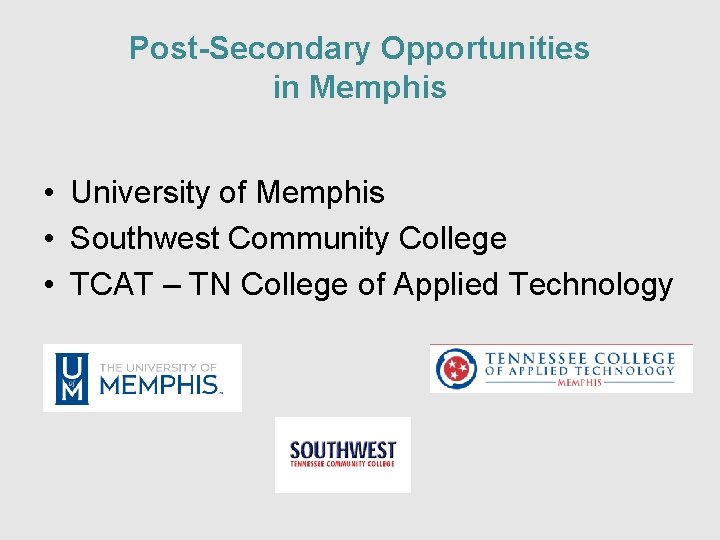Post-Secondary Opportunities in Memphis • University of Memphis • Southwest Community College • TCAT