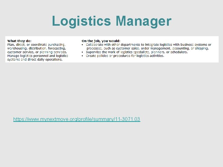 Logistics Manager https: //www. mynextmove. org/profile/summary/11 -3071. 03 
