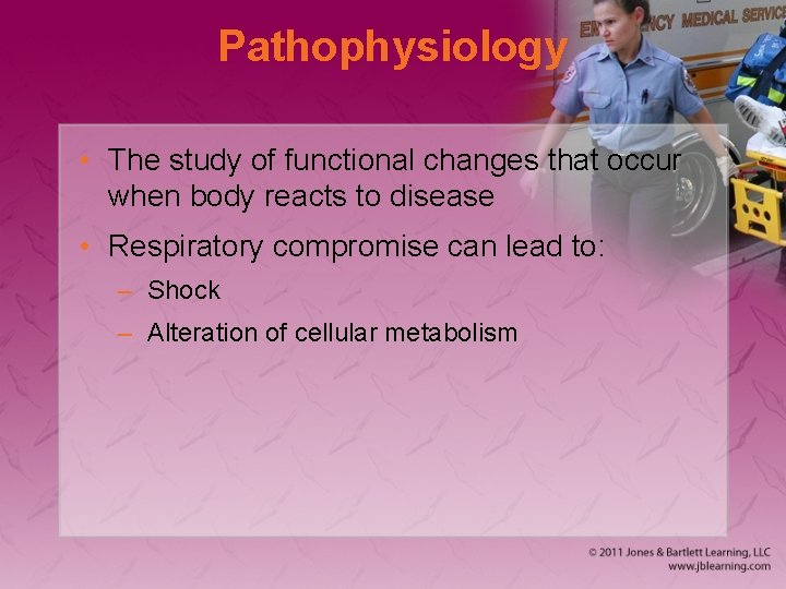 Pathophysiology • The study of functional changes that occur when body reacts to disease