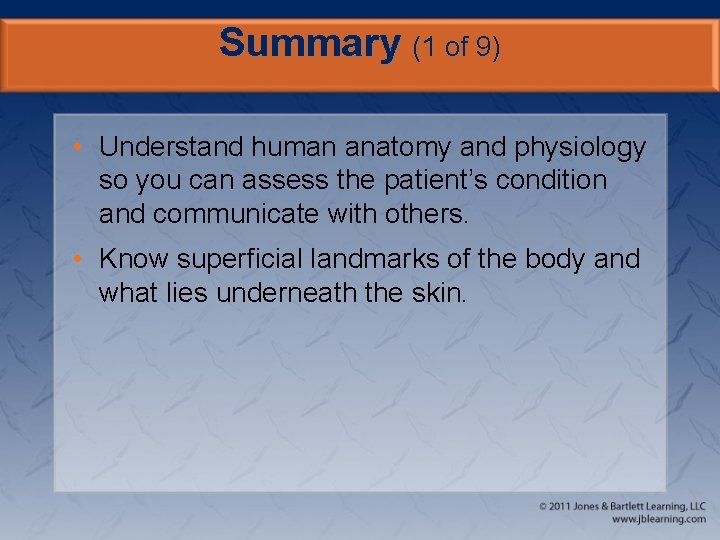 Summary (1 of 9) • Understand human anatomy and physiology so you can assess