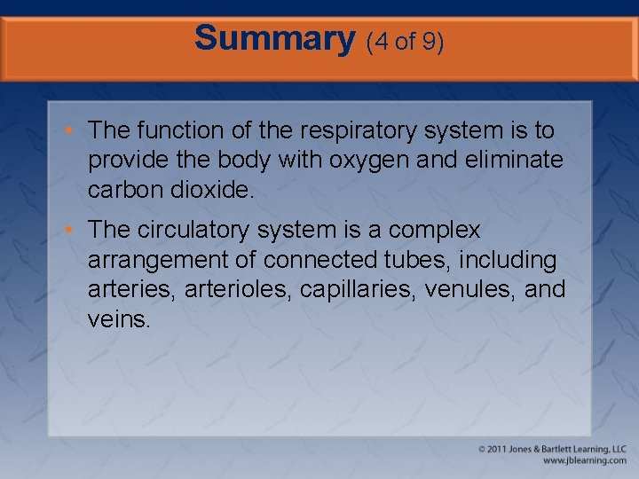 Summary (4 of 9) • The function of the respiratory system is to provide