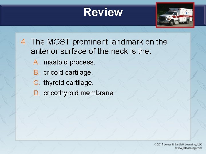 Review 4. The MOST prominent landmark on the anterior surface of the neck is