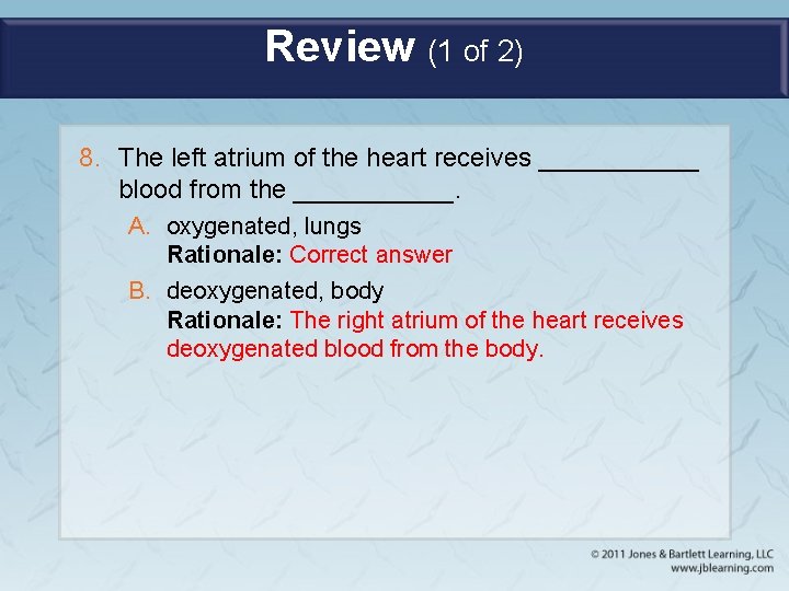 Review (1 of 2) 8. The left atrium of the heart receives ______ blood