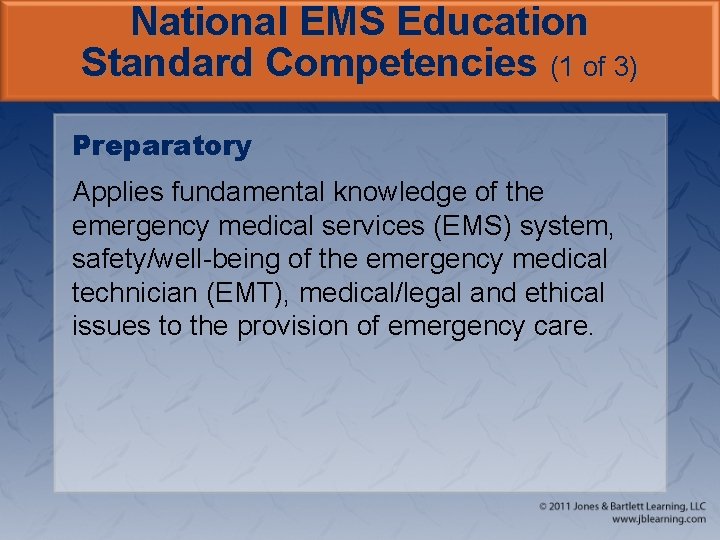 National EMS Education Standard Competencies (1 of 3) Preparatory Applies fundamental knowledge of the