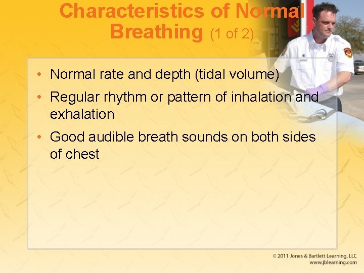 Characteristics of Normal Breathing (1 of 2) • Normal rate and depth (tidal volume)