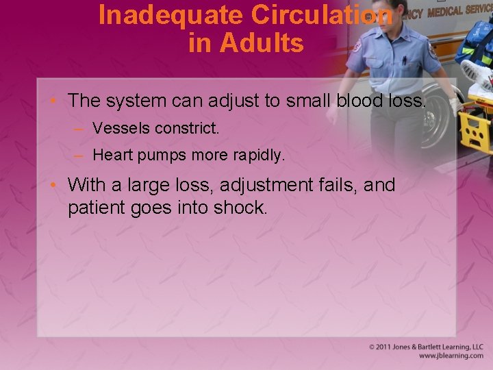 Inadequate Circulation in Adults • The system can adjust to small blood loss. –