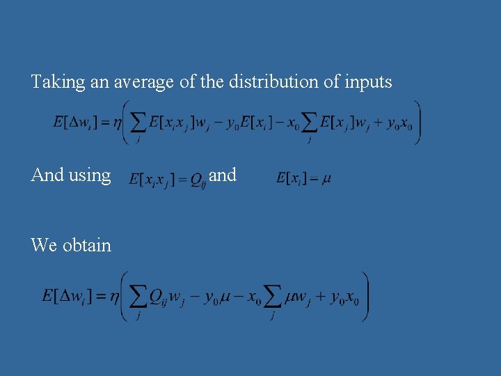 Taking an average of the distribution of inputs And using We obtain and  Taking an average of the distribution of inputs And using We obtain and
