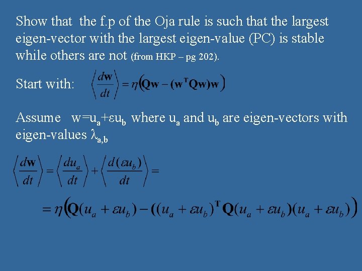 Show that the f. p of the Oja rule is such that the largest Show that the f. p of the Oja rule is such that the largest