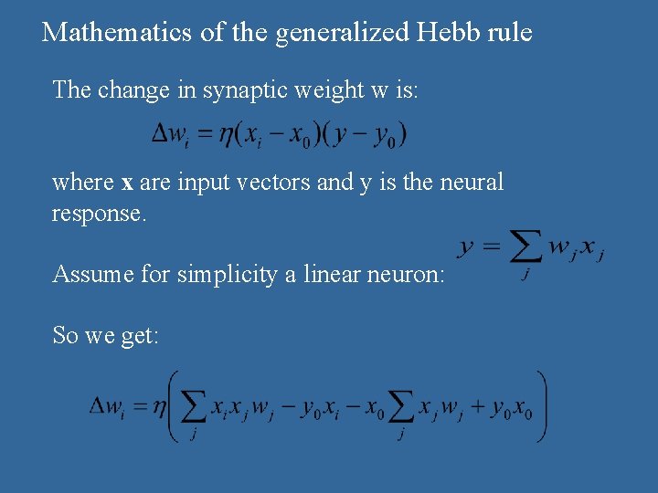 Mathematics of the generalized Hebb rule The change in synaptic weight w is: where Mathematics of the generalized Hebb rule The change in synaptic weight w is: where