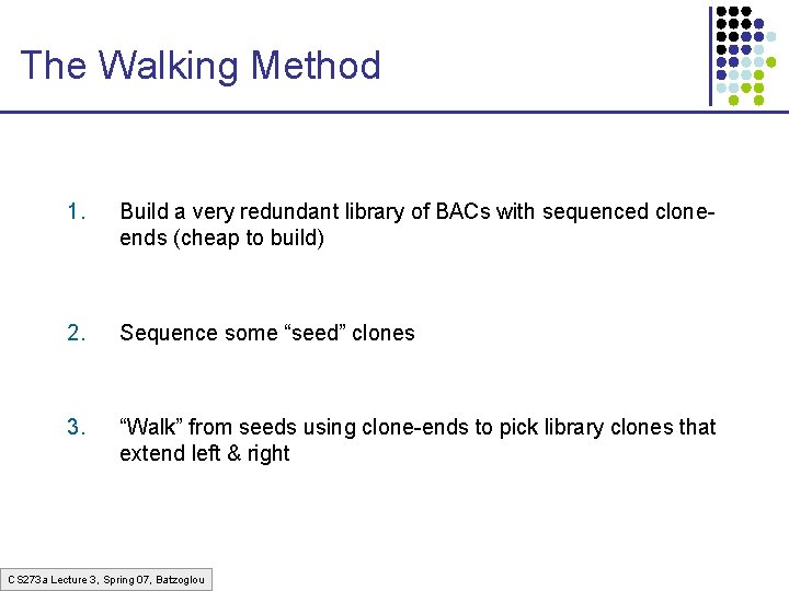 The Walking Method 1. Build a very redundant library of BACs with sequenced cloneends