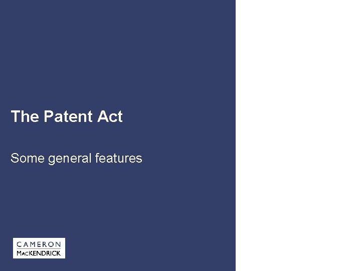 The Patent Act Some general features 