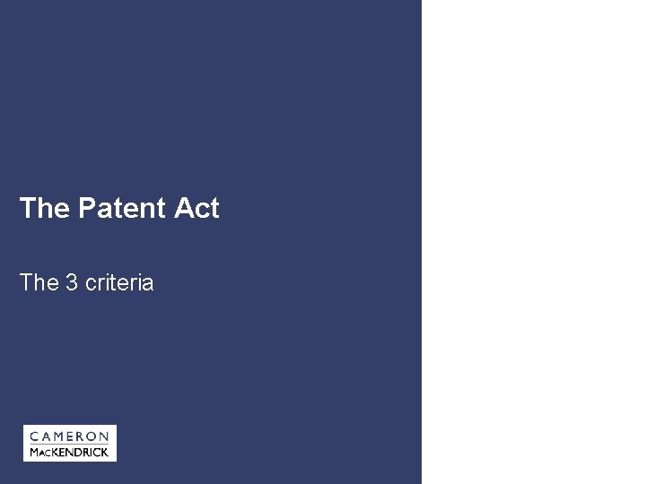 The Patent Act The 3 criteria 