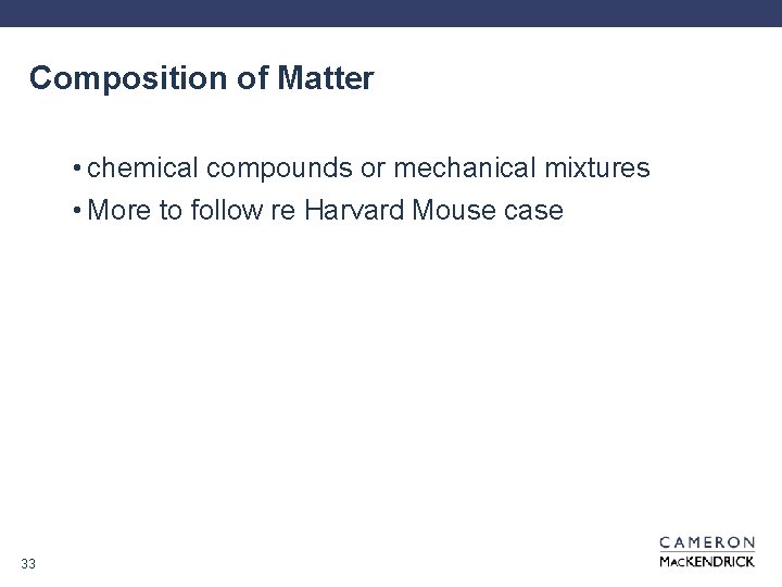 Composition of Matter • chemical compounds or mechanical mixtures • More to follow re