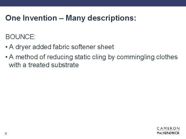 One Invention – Many descriptions: BOUNCE: • A dryer added fabric softener sheet •