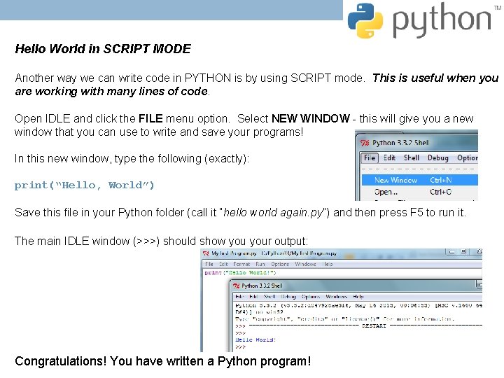 Hello World in SCRIPT MODE Another way we can write code in PYTHON is Hello World in SCRIPT MODE Another way we can write code in PYTHON is