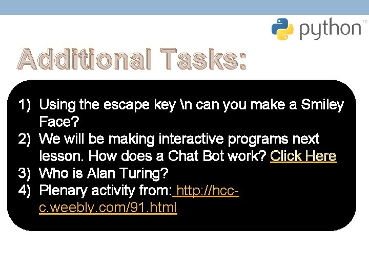 Additional Tasks: 1) Using the escape key n can you make a Smiley Face? Additional Tasks: 1) Using the escape key n can you make a Smiley Face?