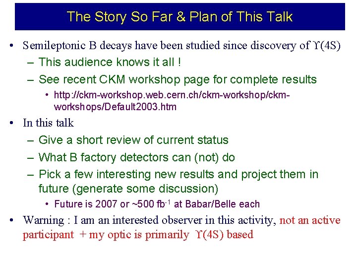 The Story So Far & Plan of This Talk • Semileptonic B decays have