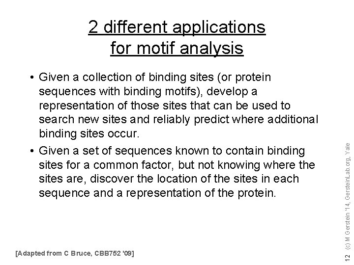  • Given a collection of binding sites (or protein sequences with binding motifs),