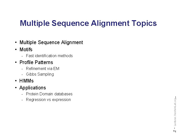 Multiple Sequence Alignment Topics • Multiple Sequence Alignment • Motifs - Fast identification methods