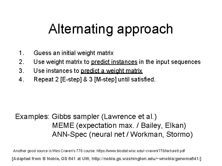 Alternating approach 1. 2. 3. 4. Guess an initial weight matrix Use weight matrix