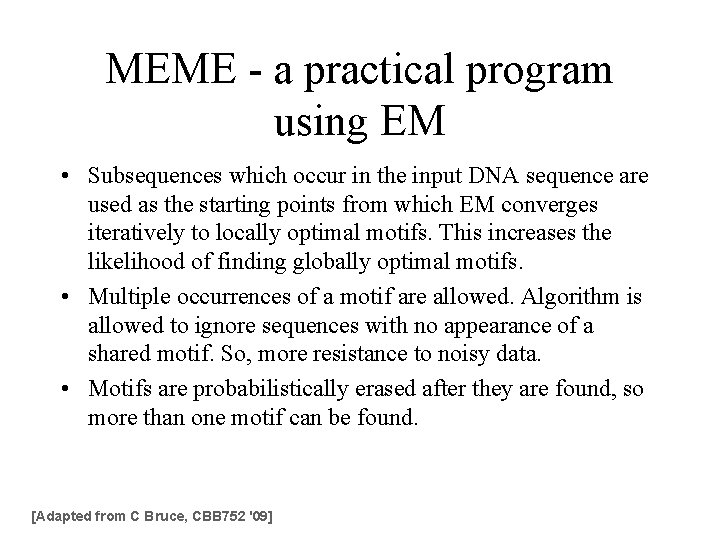 MEME - a practical program using EM • Subsequences which occur in the input