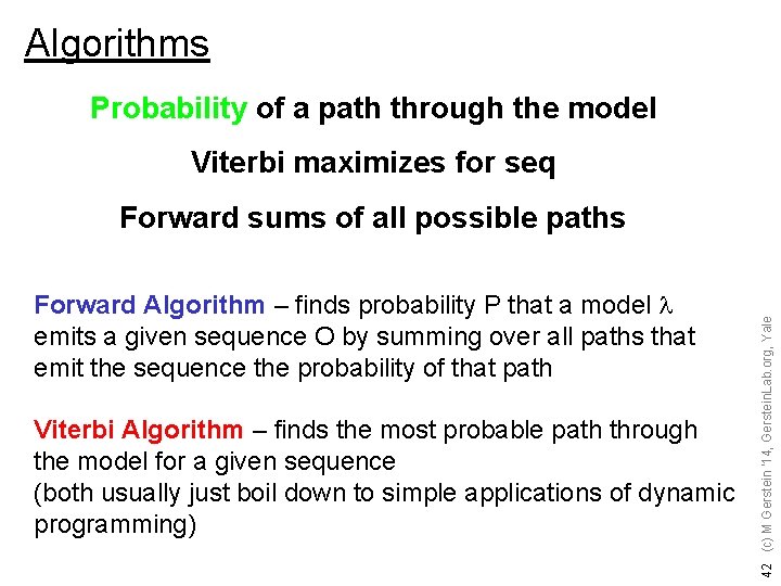 Algorithms Probability of a path through the model Viterbi maximizes for seq Forward Algorithm