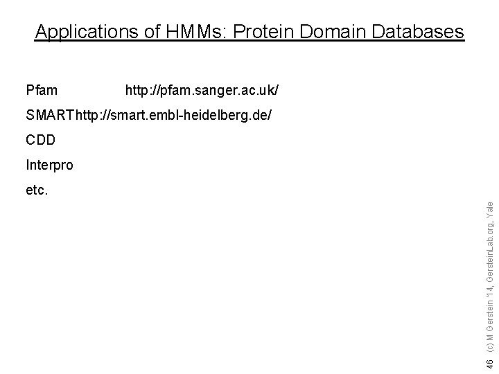 Applications of HMMs: Protein Domain Databases Pfam http: //pfam. sanger. ac. uk/ SMART http: