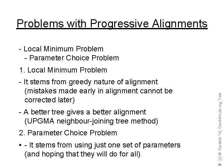 Problems with Progressive Alignments - Local Minimum Problem - Parameter Choice Problem - It