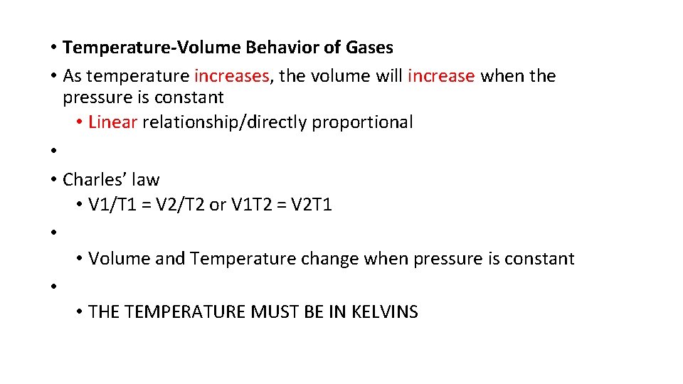  • Temperature-Volume Behavior of Gases • As temperature increases, the volume will increase