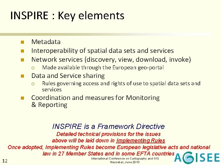 INSPIRE : Key elements n n n Metadata Interoperability of spatial data sets and