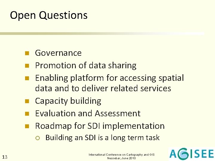 Open Questions n n n Governance Promotion of data sharing Enabling platform for accessing