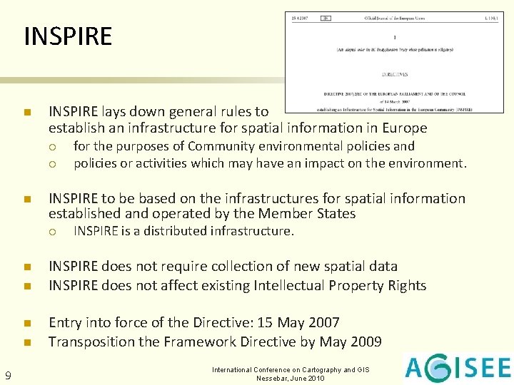 INSPIRE n INSPIRE lays down general rules to establish an infrastructure for spatial information