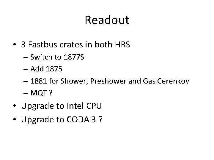 Readout • 3 Fastbus crates in both HRS – Switch to 1877 S –