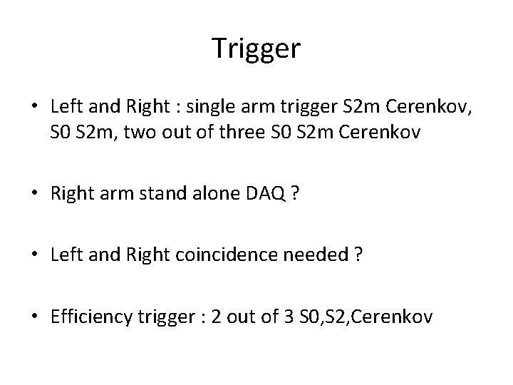 Trigger • Left and Right : single arm trigger S 2 m Cerenkov, S