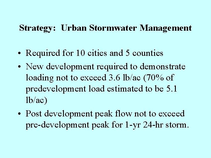 Strategy: Urban Stormwater Management • Required for 10 cities and 5 counties • New