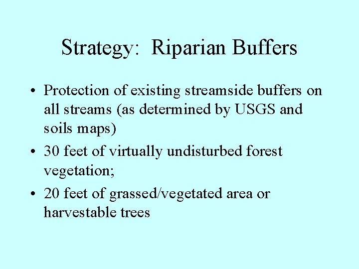 Strategy: Riparian Buffers • Protection of existing streamside buffers on all streams (as determined