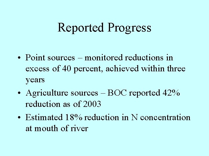 Reported Progress • Point sources – monitored reductions in excess of 40 percent, achieved