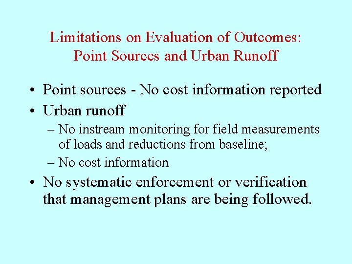 Limitations on Evaluation of Outcomes: Point Sources and Urban Runoff • Point sources -