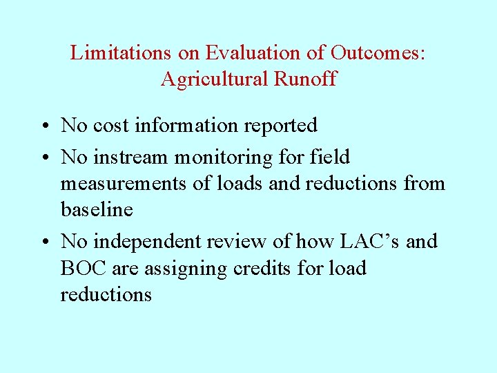 Limitations on Evaluation of Outcomes: Agricultural Runoff • No cost information reported • No