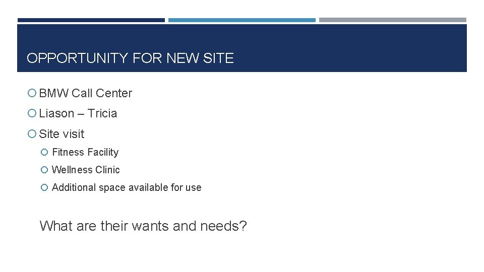 OPPORTUNITY FOR NEW SITE BMW Call Center Liason – Tricia Site visit Fitness Facility