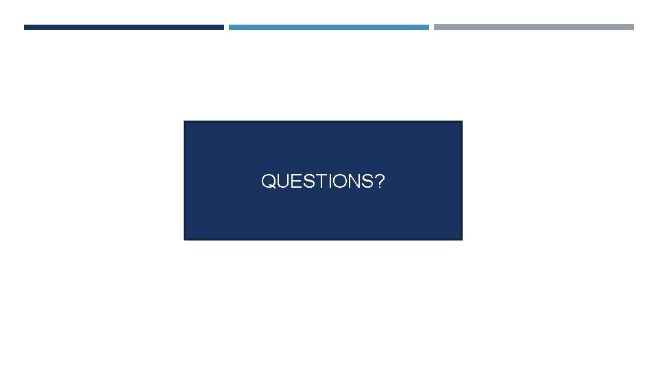 QUESTIONS? 